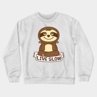 Cute Sloth Live Slow Crewneck Sweatshirt